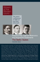 Makers of the Modern World: Piip, Meierovics & Voldemaras, Estonia, Latvia & Lithuania: The Peace Conferences of 1919-23 and Their Aftermath 1905791712 Book Cover