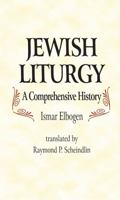 Jewish Liturgy: A Comprehensive History 0827604459 Book Cover