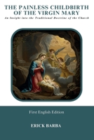 THE PAINLESS CHILDBIRTH OF THE VIRGIN MARY: An Insight into the Traditional Doctrine of the Church 9962245222 Book Cover