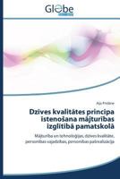 Dz&#299;ves kvalit&#257;tes principa &#299;stenosana m&#257;jtur&#299;bas izgl&#299;t&#299;b&#257; pamatskol&#257; 3639630033 Book Cover