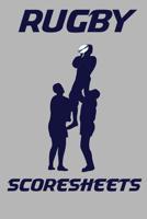 Rugby Scoresheets: 100 Scoresheets For Club Rugby 1096096315 Book Cover