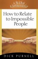 How to Relate to Impossible People 0736923675 Book Cover