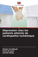 Dépression chez les patients atteints de cardiopathie ischémique (French Edition) 6208338492 Book Cover