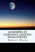 Glimmers of Guidance: Lessons from Poetry 1535276436 Book Cover