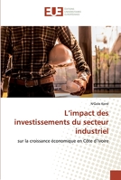 L’impact des investissements du secteur industriel: sur la croissance économique en Côte d’Ivoire 6139565790 Book Cover