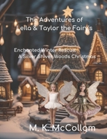 The Adventures of Leila & Taylor the Fairy's: Enchanting Winter Rescue: A Silver Shiver Woods Christmas Tale B0CP7NS29F Book Cover