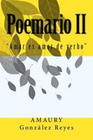 Poemario II: Amar es amor de verbo 1543022413 Book Cover