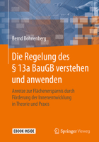 Die Regelung des § 13a BauGB verstehen und anwenden: Anreize zur Flächenersparnis durch Förderung der Innenentwicklung in Theorie und Praxis 3658319216 Book Cover