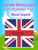 Parole Intrecciate inglese Per bambini 8-12 anni Word Search: 200 Parole intrecciate più soluzioni - lettere grandi - Giochi di parole per ragazzi- Gi B08T4DD9G4 Book Cover