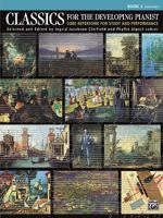 Classics for the Developing Pianist, Bk 2: Core Repertoire for Study and Performance 073907895X Book Cover