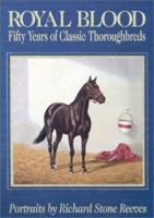 Royal Blood: Fifty Years of Classic Thoroughbreds 0939049635 Book Cover