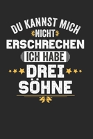 Du kannst mich nicht Erschrecken ich habe drei S�hne: Notebook Notizbuch Punktraster Dottgrid Gepunktet A5 I 3 Kinder I drei 3 S�hne I Eltern I Geschenk I Lustiger Kalender I Mama I Mutter I Papa I Va 1671277147 Book Cover