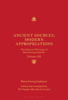 Ancient Sources, Modern Appropriations: The Selected Writings of Hans-Georg Gadamer: Volume III 1350512338 Book Cover