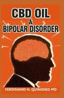 CBD Oil & Bipolar Disorder: All You Need To Know About Using CBD Oil for Bipolar Disorder 1097599949 Book Cover