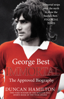 Immortal: the Definitve BIography of George Best 1846059828 Book Cover