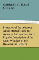 Pleasures of the Telescope: An Illustrated Guide for Amateur Astronomers and a Popular Description O 1514800144 Book Cover
