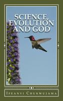 Science, Evolution and God 149230591X Book Cover