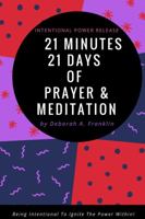 21 Days 21 Minutes of Prayer & Meditation 1387686399 Book Cover