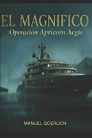 EL MAGNÍFICO: Operación Apricorn Aegis (Spanish Edition) B0GQP8ZLMY Book Cover