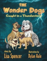 The Wonder Dogs: Caught in a Thunderstorm 196667547X Book Cover