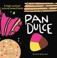 Pan Dulce: a High Contrast Yummy Board Book 1962227332 Book Cover