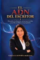 EL ADN DEL ESCRITOR: DESCUBRE TU HISTORIA, ESTRUCTURA TU IDEA Y ESCRIBE UN LIBRO CON PROPOSITO (Spanish Edition) B0HKM5JW2T Book Cover