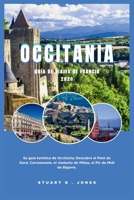 OCCITANIA GUÍA DE VIAJES DE FRANCIA 2026: Su guía turística de Occitania; Descubra el Pont du Gard, Carcassonne, el viaducto de Millau, el Pic du Midi de Bigorre. (Spanish Edition) B0GZF7T7SR Book Cover
