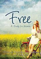 Free for Women; Finding Freedom and Healing from Your Past 1629038687 Book Cover