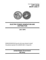 Army Techniques Publication ATP 3-34.45 MCRP 3-40D.17 Electric Power Generation and Distribution July 2018 1724566385 Book Cover