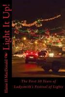 Light It Up!: The First 30 Years of Ladysmith's Festival of Lights 1977852416 Book Cover