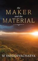 The Maker and the Material: God and the Material Cause 1925666948 Book Cover