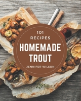 101 Homemade Trout Recipes: Make Cooking at Home Easier with Trout Cookbook! B08NWWKB6Q Book Cover
