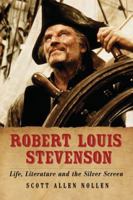 Robert Louis Stevenson: Life, Literature and the Silver Screen 0786467126 Book Cover