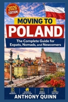 Moving to Poland: The Complete Guide for Expats, Nomads, and Newcomers B0GYFY3LY3 Book Cover