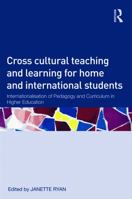 Cross-Cultural Teaching and Learning for Home and International Students: Internationalisation of Pedagogy and Curriculum in Higher Education 0415630134 Book Cover