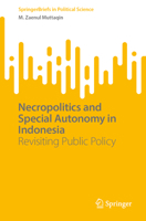 Necropolitics and Special Autonomy in Indonesia: Revisiting Public Policy 9819597366 Book Cover