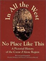 In All the West No Place Like This: A Pictorial History of the Coeur d'Alene Region 0964364719 Book Cover