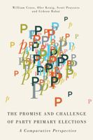 The Promise and Challenge of Party Primary Elections: A Comparative Perspective 0773547983 Book Cover