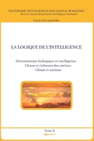 La logique de l'intelligence: Déterminisme biologique et intelligence (Ingénierie des sciences sociales) B09M5LJZXG Book Cover