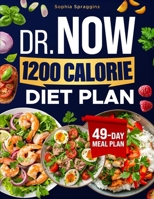 Dr Now 1200 Calorie Diet Plan: Reach Your Weight Loss Goals with Easy Affordable Recipes Proven Strategies and a 49 Day Meal Plan for Sustainable Results (Libri per Dieta) B0F6CW2LRG Book Cover