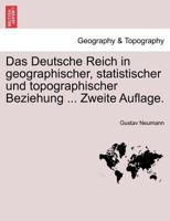 Das Deutsche Reich in Geographischer, Statistischer Und Topographischer Beziehung ... Zweite Auflage. Orstex Band. 0274639580 Book Cover