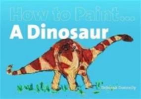 How to Paint a Dinosaur 1906429235 Book Cover