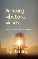 Achieving Vibrational Virtues (Through God's Voice) B0F1FL5758 Book Cover