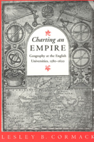 Charting an Empire: Geography at the English Universities 1580-1620 0226116077 Book Cover