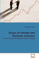 Essays on Foreign and Domestic Investors: A Case Study in The Jakarta Stock Exchange 3639235398 Book Cover