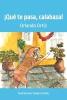 ¡Qué te pasa, calabaza! (Spanish Edition) B086FVDZF4 Book Cover