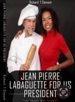 Jean Pierre Labaguette for US President B0F35PRDWG Book Cover