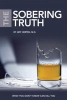 The Sobering Truth: What You Don't Know Can Kill You 0615378463 Book Cover