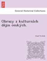 Obrazy z kulturních dějin ceských. 1249023270 Book Cover