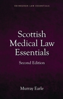 Scottish Medical Law Essentials, 2nd edition (Edinburgh Law Essentials) 1399517783 Book Cover